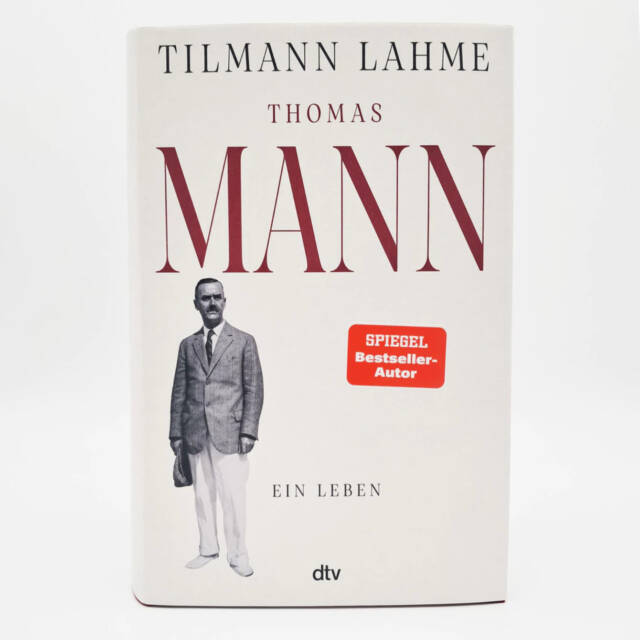 Tilmann Lahme: Thomas Mann